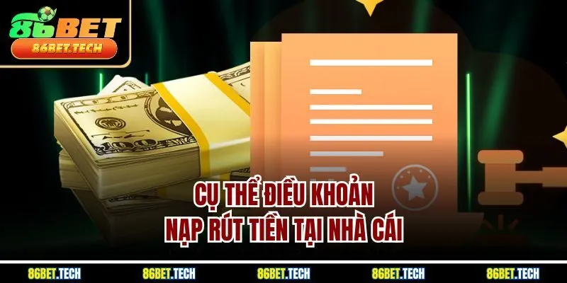 Cụ thể điều khoản nạp rút tiền tại nhà cái 