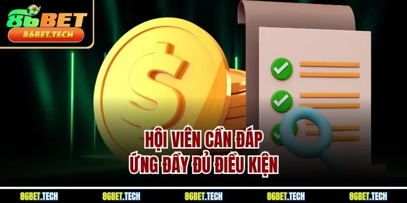 Hội viên cần đáp ứng đầy đủ điều kiện 