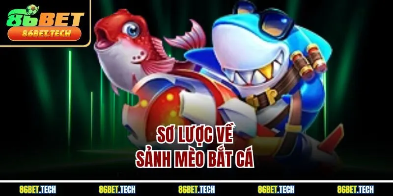 Sơ lược về sảnh mèo bắt cá 