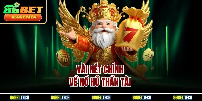 Vài nét chính về nổ hũ Thần Tài 